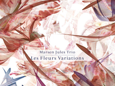 (CD) Marsen Jules Trio - Les Fleurs Variations