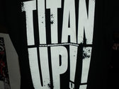 TITAN UP!! t-shirt