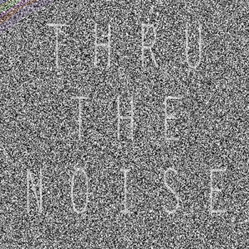 THRU THE NOISE cover art