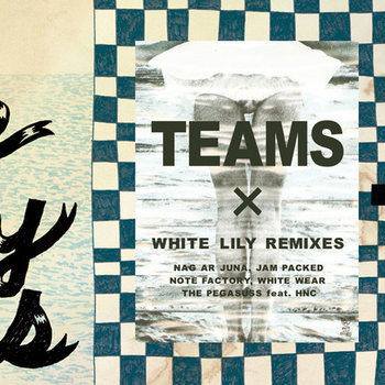 TEAMS × WHITE LILY REMIXES cover art