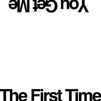 The First Time / You Get Me cover art