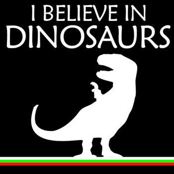 I Believe In Dinosaurs cover art