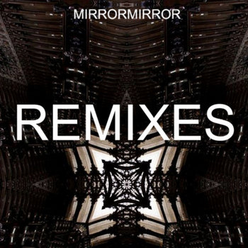MIRRORMIRROR: remixes cover art
