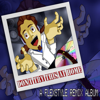 Don't Try This At Home: A Flexstyle Remix Album cover art