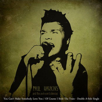 You Can't Make Somebody Love You / Of Course I Stole The Train - Double A-Side Single cover art