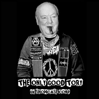 THE ONLY GOOD TORY - A UK GRINDVIOLENCE COMP cover art