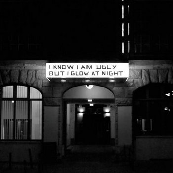 I know I am ugly, but I glow at night cover art