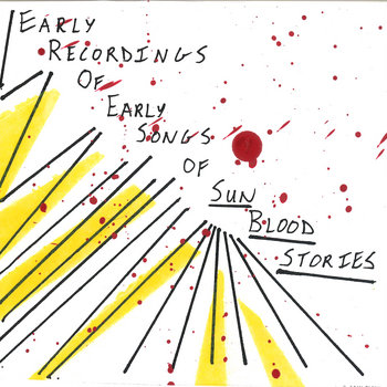 Early Recordings Of Early Songs Of Sun Blood Stories cover art