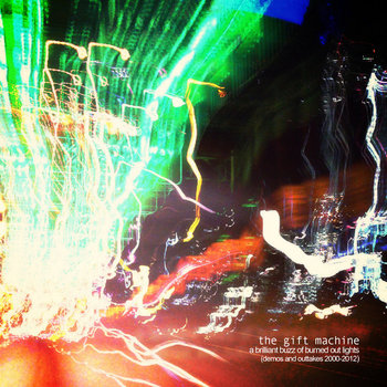 "A Brilliant Buzz Of Burned Out Lights (Demos & Outtakes 2000-2012)" cover art