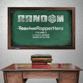 TeacherRapperHero Vol. 2: Two Weeks Notice (mixed by DJ DN³) cover art