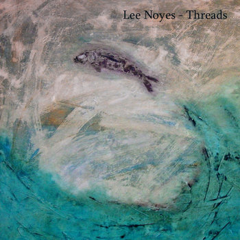 Lee Noyes - Threads cover art
