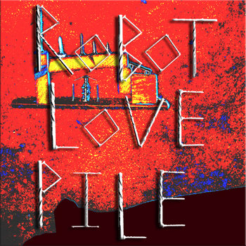 Robot Love Pile cover art