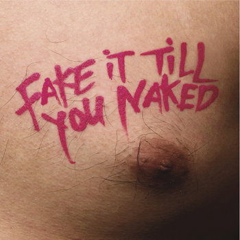 Fake It Till You Naked cover art