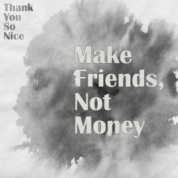 Make Friends, Not Money cover art