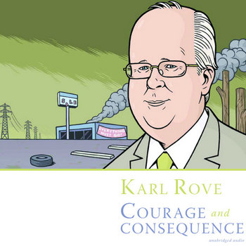 Karl Rove: Courage and Consequence cover art