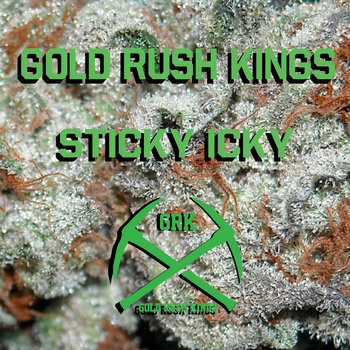Sticky Icky by Gold Rush Kings