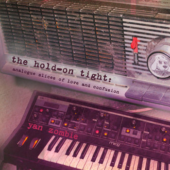 The Hold-On Tight:Analogue Slices Of Love and Confusion cover art