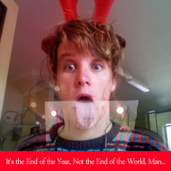 It's the End of the Year, Not the End of the World, Man... cover art