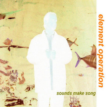 Element Operation - Sounds Make Song cover art