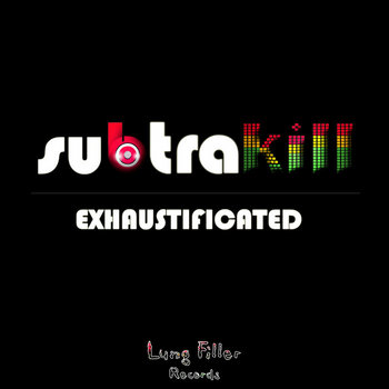 [LUNG038] Subtrakill - Exhaustificated EP cover art