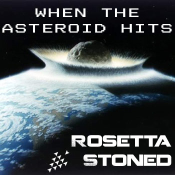 Rosetta Stoned - "When The Asteroid Hits" cover art