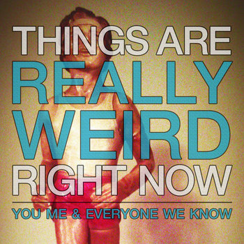 Things Are Really Weird Right Now cover art
