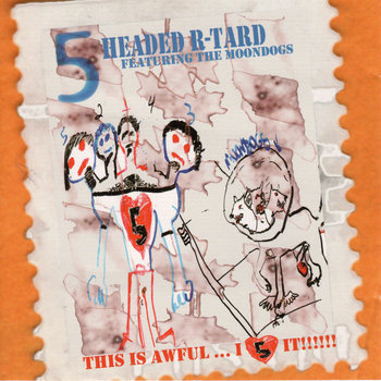 5 Headed R-Tard - This Is Awful....I Love It!!!!! cover art