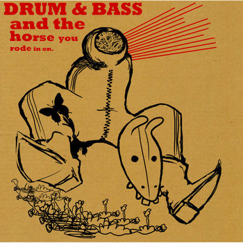 Drum & Bass: And The Horse You Rode In On cover art