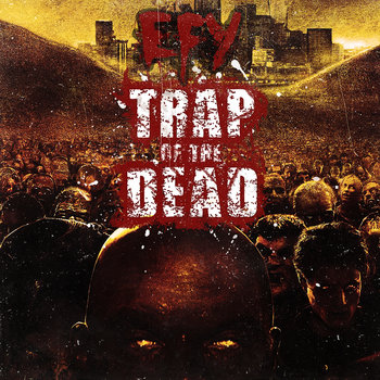 EFY - Trap Of The Dead EP cover art