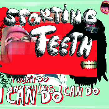 STARTING TEETH - I Won't Do Anything I Can Do cover art