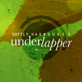 Underlapper - Softly Harboured cover art