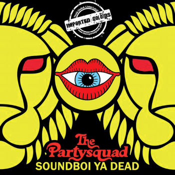 The Partysquad - Soundboi Ya Dead (Ackeejuice Rockers Bootleg) cover art