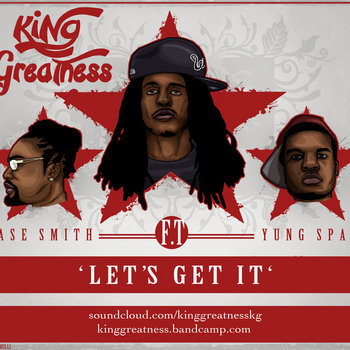 Let's Get It feat. Jase Smith, Yung Spaz (Produced by King Greatness) cover art