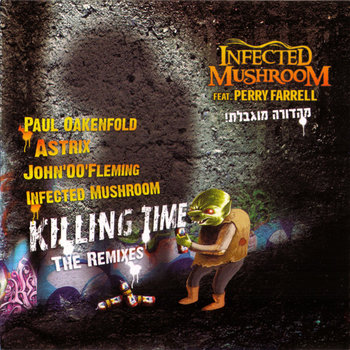 INFECTED MUSHROOM - Killing Time - The Remixes (HOMmega Productions) cover art
