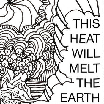 This Heat Will Melt the Earth cover art