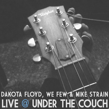 Dakota Floyd, We Few & Mike Strain: Live @ Under the Couch cover art
