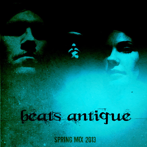 Beats Antique Spring Mix 2013 Beats Antique Spring Mix 2013