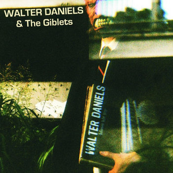 WALTER DANIELS & The GIBLETS - 10" cover art