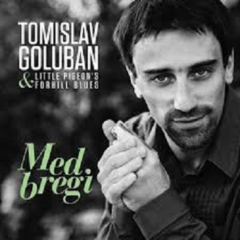 Tomislav Goluban & Little Pigeons forhill Blues - MED BREGI cover art