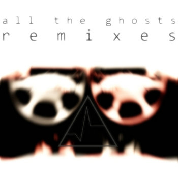 All The Ghosts Remixes - EP cover art