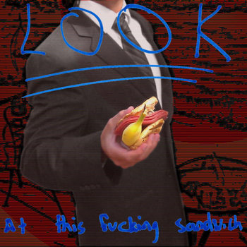 Look at this Fucking Sandwich cover art