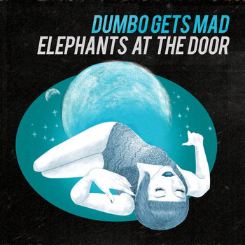 Dumbo Gets Mad - Elephants at the Door cover art