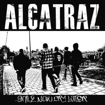 Alcatraz - Smile Now Cry Later cover art