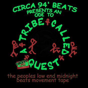 CIRCA 94 BEATS PRESENTS AN ODE TO A TRIBE CALLED QUEST: the peoples low end midnight beats movement tape cover art