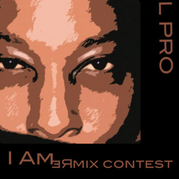 L PRO - I Am / Remix Contest cover art
