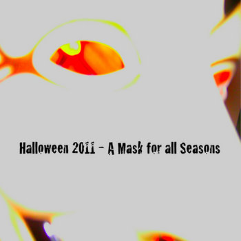 Halloween 2011 - A Mask for all Seasons cover art
