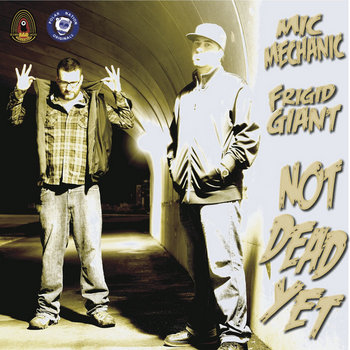 Not Dead Yet - Mic Mechanic and Frigid Giant cover art