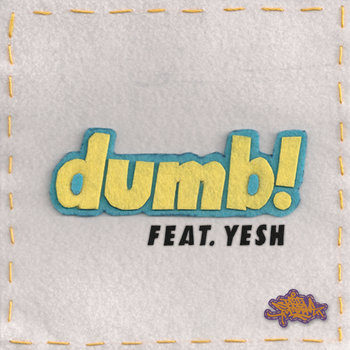 Dumb! Feat. Yesh cover art