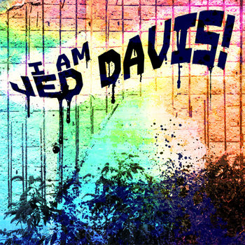 I AM JED DAVIS! cover art