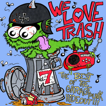 We Love Trash - The Best of the GaragePunk Hideout, Vol. 7 cover art